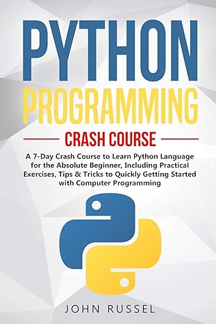 python programming a 7 day crash course to learn python language for the absolute beginner including