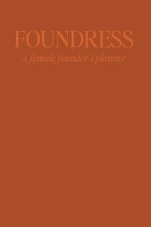 foundress a female founders planner 1st edition coley arnold b0cqw4xjqb