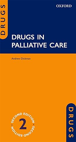 drugs in palliative care 2nd edition andrew dickman 0199660395, 978-0199660391