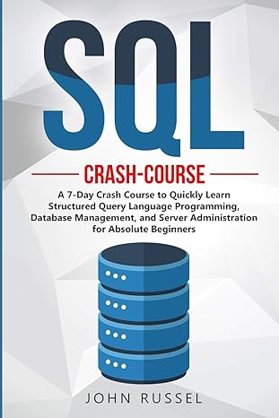 sql a 7 day crash course to quickly learn structured query language programming database management and