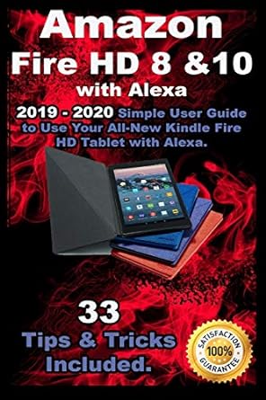 amazon fire hd 8 and 10 with alexa 2019 2020 simple user guide to use your all new kindle fire hd tablet with