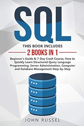 sql 2 books in 1 beginners guide and 7 day crash course how to quickly learn structured query language