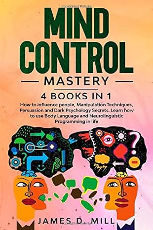mind control mastery 4 books in 1 how to influence people manipulation techniques persuasion and dark