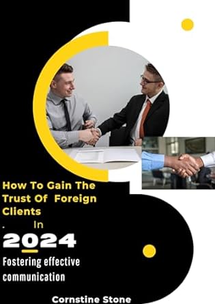 how to gain the trust of foreign clients in 2024 fostering effective communication 1st edition ntui cornelius