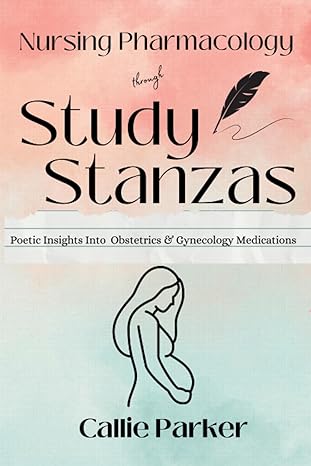 nursing pharmacology through study stanzas poetic insights into obstetrics and gynecology medications 1st