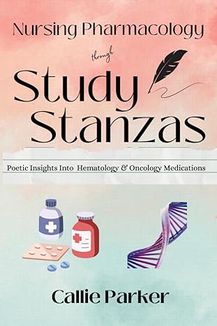 nursing pharmacology through study stanzas poetic insights into hematology and oncology medications 1st