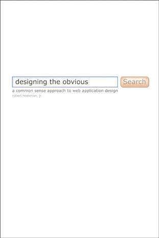 designing the obvious a common sense approach to web application design 1st edition robert hoekman jr