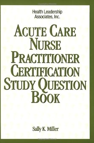 acute care nurse practitioner certification study question book 1st edition sally miller 1878028251,