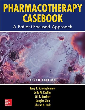 pharmacotherapy casebook a patient focused approach 10th edition terry schwinghammer ,julia koehler ,jill