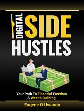 digital side hustles your wealth building strategies your path to financial freedom cash flow and wealth