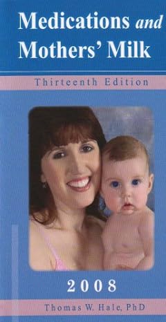 medications and mothers milk a manual of lactational pharmacology 13th edition ph d hale, thomas w