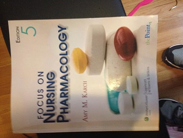 focus on nursing pharmacology/ lippincotts photo atlas of medication administration 5th edition amy m karch