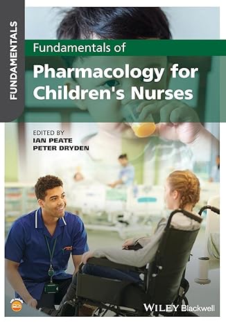 fundamentals of pharmacology for childrens nurses 1st edition ian peate ,peter dryden 1119633214,