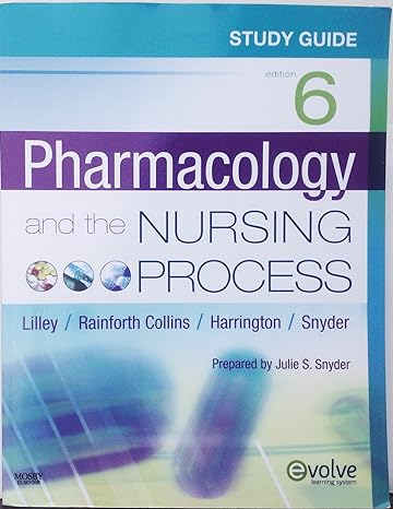 study guide for pharmacology and the nursing process 6th edition linda lane lilley phd rn ,julie s snyder