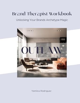 brand therapist workbook outlaw unlocking your brands archetype magic 1st edition yamilca rodriguez