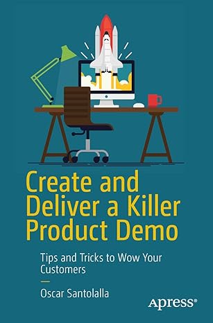 create and deliver a killer product demo tips and tricks to wow your customers 1st edition oscar santolalla