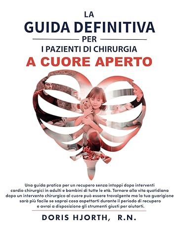 la guida definitiva per i pazienti di chirurgia a cuore aperto una guida pratica per un recupero senza