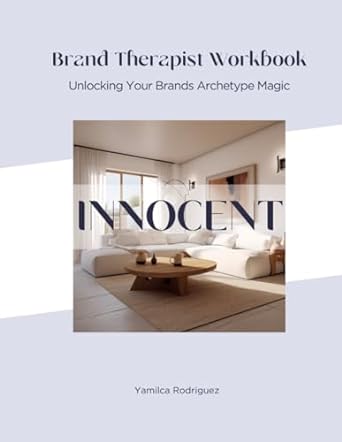 brand therapist workbook innocent unlocking your brands archetype magic 1st edition yamilca rodriguez