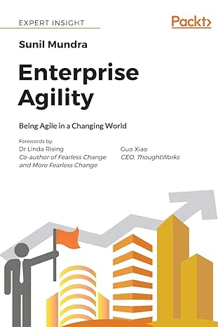 enterprise agility being agile in a changing world 1st edition sunil mundra ,dr linda rising ,guo xiao