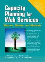 capacity planning for web services metrics models and methods revised, subsequent edition daniel a menasce