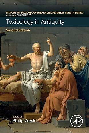 toxicology in antiquity toxicology in antiquity volume i 2nd edition philip wexler 0128153393, 978-0128153390