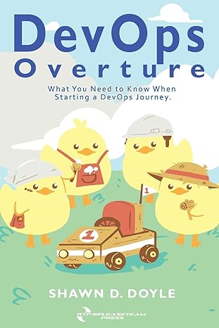 devops overture what you need to know when starting a devops journey 1st edition shawn d doyle 0578625806,