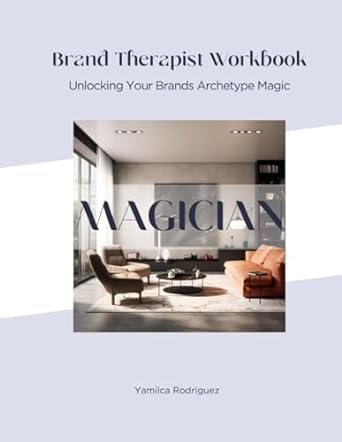 brand therapist workbook magician unlocking your brands archetype magic 1st edition yamilca rodriguez