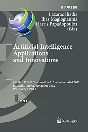 artificial intelligence applications and innovations 8th ifip wg 12 5 international conference aiai 2012