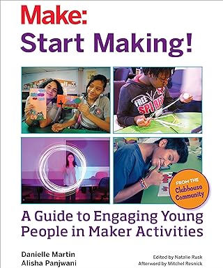 start making a guide to engaging young people in maker activities 1st edition mitchel resnick ,danielle