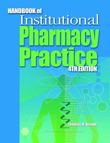 handbook of institutional pharmacy practice 4th edition kenneth n barker phd rph ,thomas r brown ms pharmd