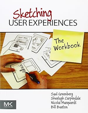 sketching user experiences the workbook 1st edition saul greenberg ,sheelagh carpendale ,nicolai marquardt