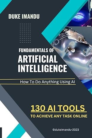 130 ai tools fundamentals of artificial intelligence how to perform different tasks using ai 1st edition duke