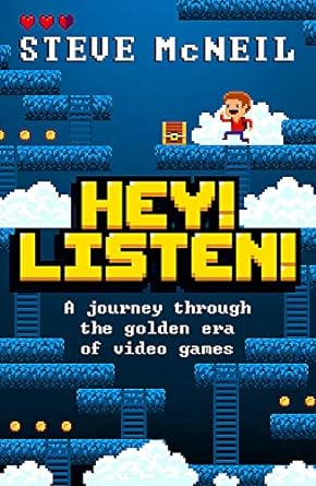 hey listen a journey through the golden era of video games 1st edition steve mcneil 1472261364, 978-1472261366