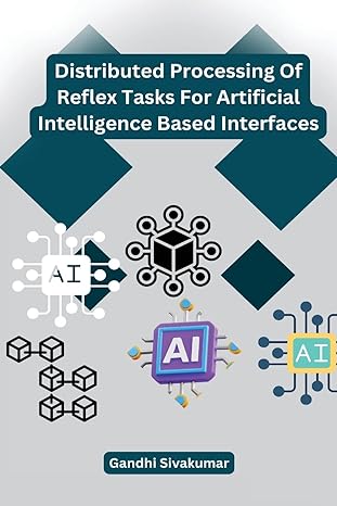 distributed processing of reflex tasks for artificial intelligence based interfaces 1st edition gandhi