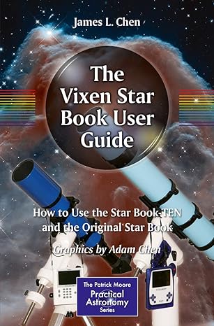 the vixen star book user guide how to use the star book ten and the original star book 1st edition james chen