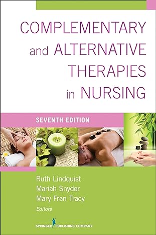 complementary and alternative therapies in nursing 7th edition ruth lindquist 0826196128, 978-0826196125