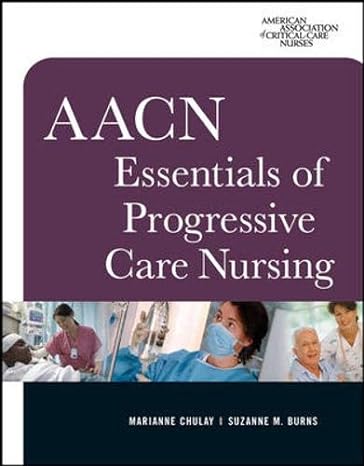 aacn essentials of progressive care nursing 1st edition marianne chulay ,suzanne burns 0071480129,