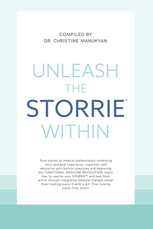 unleash the storrie within 1st edition dr christine manukyan ,allie burch ,dr angela s garcia ,dr ani