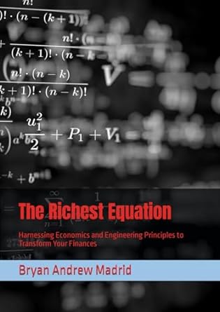 the richest equation harnessing economics and engineering principles to transform your finances 1st edition