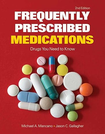 frequently prescribed medications drugs you need to know drugs you need to know 2nd edition michael a mancano