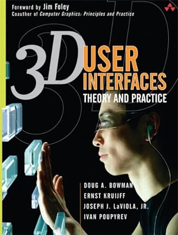 3d user interfaces theory and practice 1st edition doug bowman ,ernst kruijff ,joseph laviola jr ,ivan