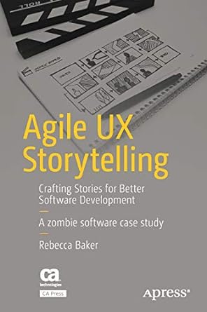 agile ux storytelling crafting stories for better software development 1st edition rebecca baker 1484229967,