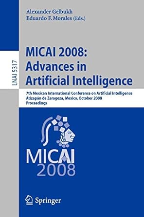 micai 2008 advances in artificial intelligence 7th mexican international conference on artificial