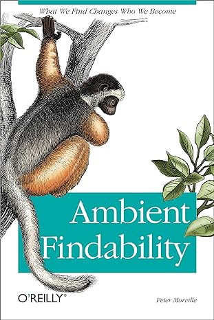 ambient findability what we find changes who we become 1st edition peter morville 0596007655, 978-0596007652