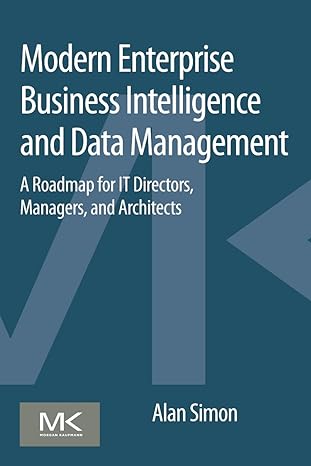 modern enterprise business intelligence and data management a roadmap for it directors managers and