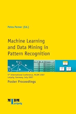 machine learning and data mining in pattern recognition 5th international conference mldm 2007 leipzig