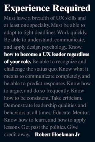 experience required how to become a ux leader regardless of your role 1st edition robert hoekman jr