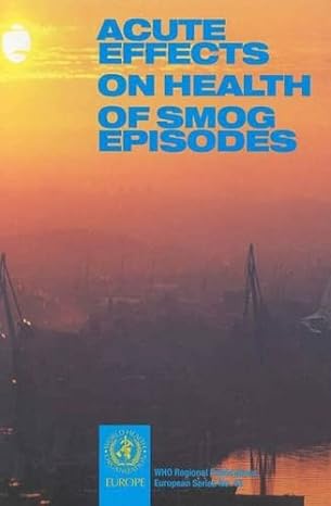 acute effects on health of smog episodes report on a who meeting 1st edition who regional office for europe