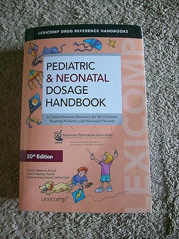 pediatric and neonatal dosage handbook a comprehensive resource for all clinicians treating pediatric and