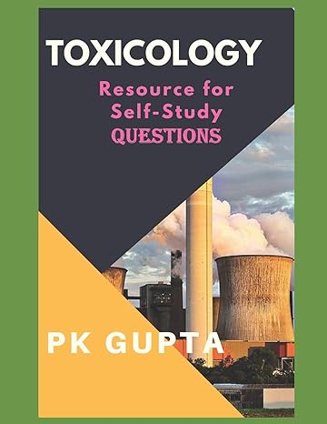 toxicology resource for self study questions 1st edition dr p k gupta 198108102x, 978-1981081028